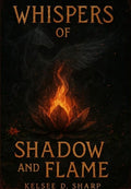 Signed Copy of 'Whispers of Shadow and Flame' by Kelsee Sharp
